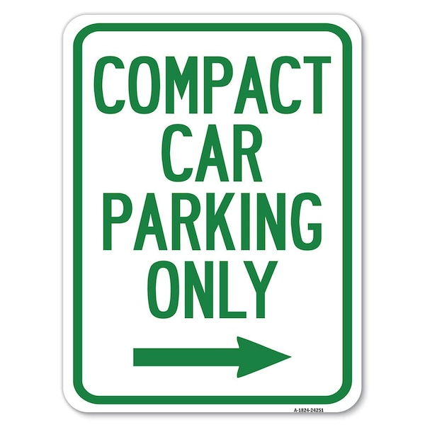 Compact Car Parking W/ Right Arrow Heavy-Gauge Alum Rust Proof Parking Sign, 18" x 24", A-1824-24251